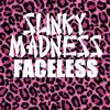 ladda ner album Slinky Madness - Faceless