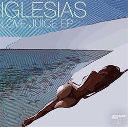 Download Iglesias - Love Juice EP