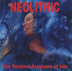 Download Neolithic - The Personal Fragment Of Life