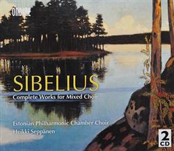 Download Sibelius, Estonian Philharmonic Chamber Choir, Heikki Seppänen - Sibelius Compete Works For Mixed Choir