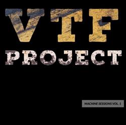 Download VTF Project - Machine Sessions Vol 1