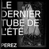 descargar álbum Perez - Le Dernier Tube De Lété