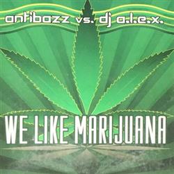 Download Antibazz Vs DJ alex - We Like Marijuana