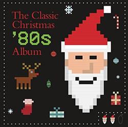 Download Various - The Classic Christmas 80s Album