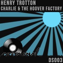 Download Henry Trotton - Charlie The Hoover Factory