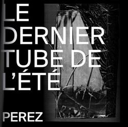 Download Perez - Le Dernier Tube De Lété