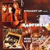 lataa albumi Badfinger - Straight Up Wish You Were Here