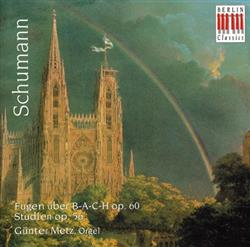 Download Schumann Günter Metz - Fugen Über B A C H Op 60 Studien Op 56