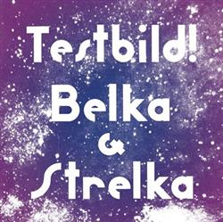 Download Testbild! - Belka Strelka