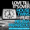 écouter en ligne HouseTwins Feat Helena Paparizou - Love Till Its Over Hit The Bass Remix