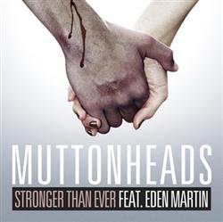 Download Muttonheads Feat Eden Martin - Stronger Than Ever