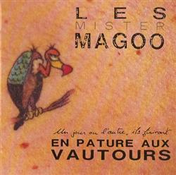 Download Les Mister Magoo - Un Jour Ou LAutre Ils Finiront En Pâture Aux Vautours