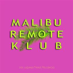 Download Malibu Remote Klub - Dos Lagunas Tribus Volcánicas