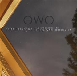 Download Theta Wave Orchestra - Delta Harmonics An Introduction To Theta Wave Orchestra