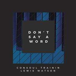 Download Consoul Trainin & Lewis Watson - Dont Say A Word