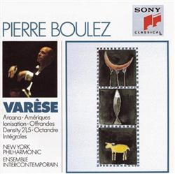 Download Varèse Pierre Boulez - Arcana Amériques Ionisation Offrandes Density 215 Octandre Intégrales