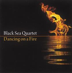 Download Black Sea Quartet - Dancing On A Fire