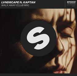 Download LVNDSCAPE Ft Kaptan - Walk Away Club Mix