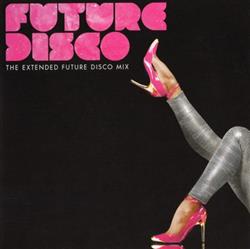 Download Various - Future Disco The Extended Future Disco Mix