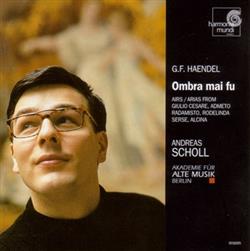 Download GF Haendel Andreas Scholl, Akademie Für Alte Musik Berlin - Ombra Mai Fu