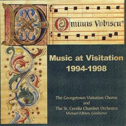 Download The Georgetown Visitation Chorus, The St Cecelia Chamber Orchestra, Michael O'Brien - Music At Visitation 1994 1998