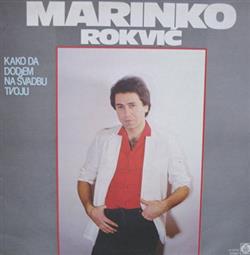 Download Marinko Rokvić - Kako Da Dodjem Na Svadbu Tvoju