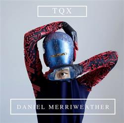 Download TQX feat Daniel Merriweather - When They Come For Us