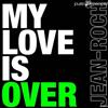 écouter en ligne JeanRoch - My Love Is Over