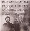 descargar álbum Duncan Graham - Faggot Anthems And Drug Ballads An Adventure In Lo Fidelity