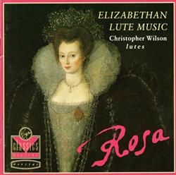 Download Various Christopher Wilson - Rosa Elizabethan Lute Music