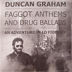 Download Duncan Graham - Faggot Anthems And Drug Ballads An Adventure In Lo Fidelity