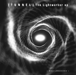 Download T U N N E L - The Lightworker EP