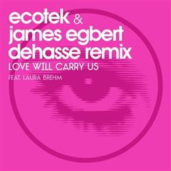 Download Ecotek & James Egbert Feat Laura Brehm - Love Will Carry Us Dehasse Remix