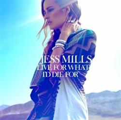 Download Jess Mills - Live For What Id Die For