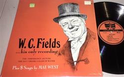 Download WC Fields, Mae West - WC FieldsHis Only Recording The Temperance Lecture The Day i Drank A Glass Of Water Plus 8 Songs By Mae West