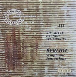 Download Hector Berlioz Pierre Dervaux conducts L'Orchestre de I'Association des Concerts Colonne - XIXe Siècle Grandes Symphonies III Symphonie Fantastique