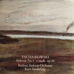 Download Peter Tschaikowski Berliner SinfonieOrchester, Kurt Sanderling - Sinfonie Nr5 E Moll Op64