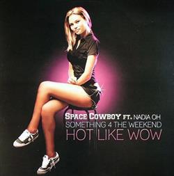 Download Space Cowboy Ft Nadia Oh - Something 4 The Weekend Hot Like Wow