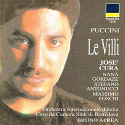 Download Giacomo Puccini José Cura, Nana Gordaze, Stefano Antonucci, Orchestra Internazionale d'Italia, Coro da Camera Sluk di Bratislava, Bruno Aprea - Le Villi