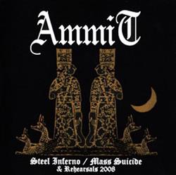 Download Ammit - Steel Inferno Mass Suicide Rehearsals 2008