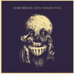 Download Sour Bridges - Neon Headed Fool