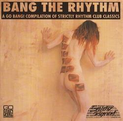 Download Various - Bang The Rhythm A Go Bang Compilation Of Strictly Rhythm Club Classics