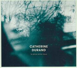 Download Catherine Durand - La Pluie Entre Nous