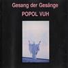 descargar álbum Popol Vuh - Gesang Der Gesänge Popol Vuh 1971 1974