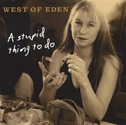 Download West Of Eden - A Stupid Thing To Do