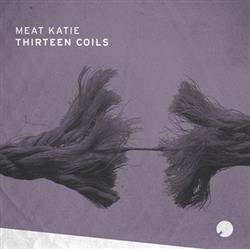 Download Meat Katie - Thirteen Coils