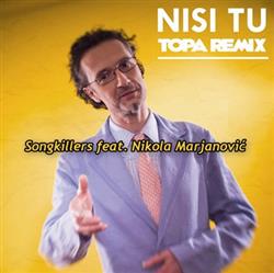 Download Songkillers Feat Nikola Marjanović - Nisi Tu Topa Remix