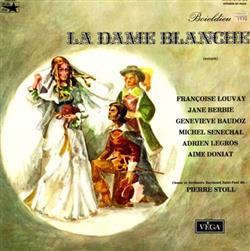 Download Boieldieu Françoise Louvay, Jane Berbie, Genevieve Baudoz, Michel Senechal, Adrien Legros, Aime Doniat, Chœur Raymond SaintPaul, Orchestre Raymond SaintPaul Dir Pierre Stoll - La Dame Blanche Extraits