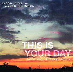 Download Jason Lytle & Aaron Espinoza - This Is Your Day Original Soundtrack