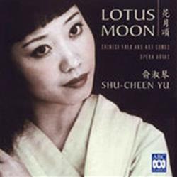 Download ShuCheen Yu, Sinfonia Australis, Antony Walker - Lotus Moon Chinese Folk And Art Songs Opera Arias